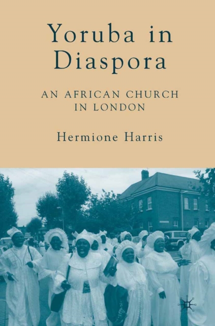 Yoruba in Diaspora : An African Church in London, PDF eBook