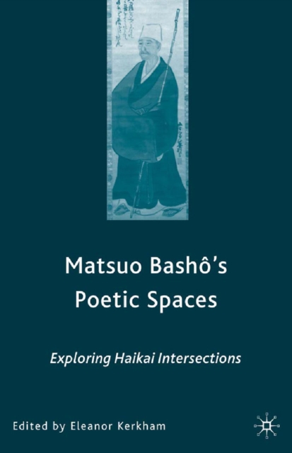 Matsuo Bash?'s Poetic Spaces : Exploring Haikai Intersections, PDF eBook