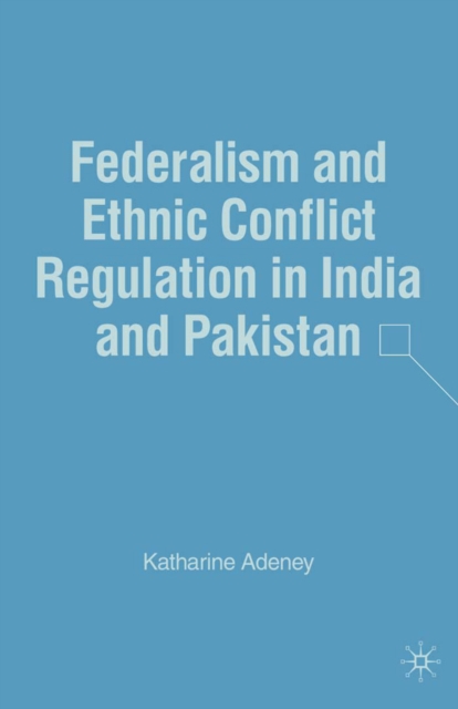 Federalism and Ethnic Conflict Regulation in India and Pakistan, PDF eBook