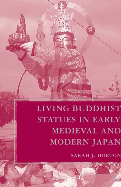 Living Buddhist Statues in Early Medieval and Modern Japan, PDF eBook