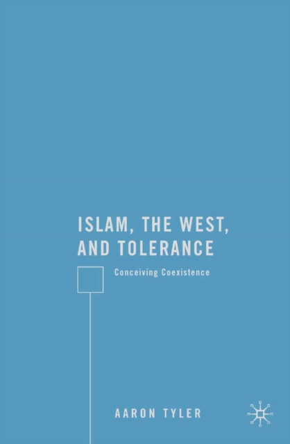 Islam, the West, and Tolerance : Conceiving Coexistence, PDF eBook
