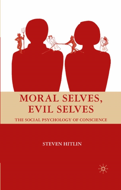 Moral Selves, Evil Selves : The Social Psychology of Conscience, PDF eBook