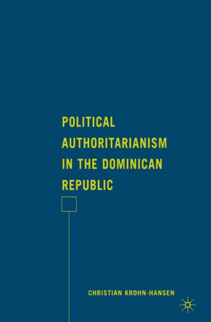 Political Authoritarianism in the Dominican Republic, PDF eBook