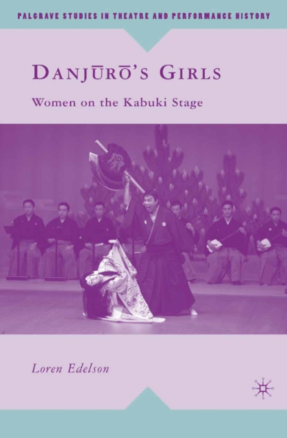 Danjuro's Girls : Women on the Kabuki Stage, PDF eBook