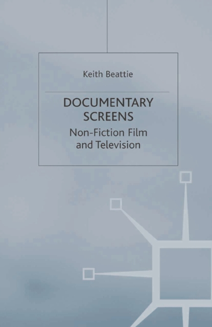 Documentary Screens : Nonfiction Film and Television, PDF eBook