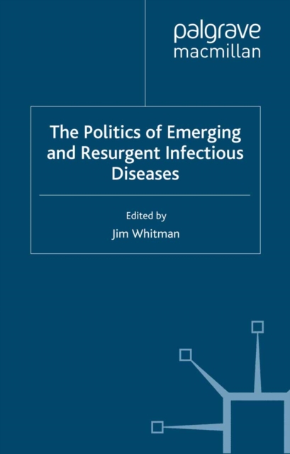 The Politics of Emerging and Resurgent Infectious Diseases, PDF eBook