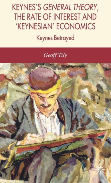 Keynes's General Theory, the Rate of Interest and Keynesian Economics, PDF eBook