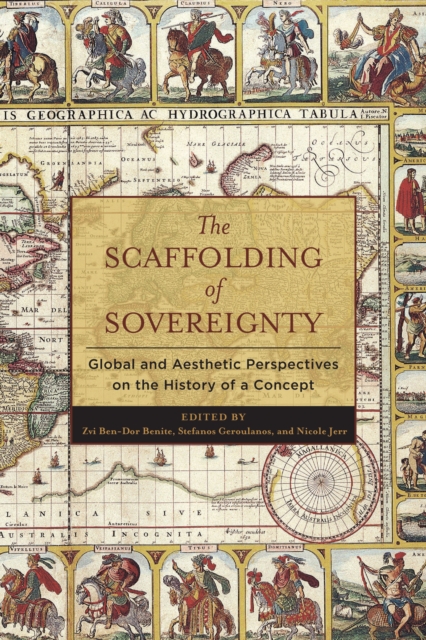 The Scaffolding of Sovereignty : Global and Aesthetic Perspectives on the History of a Concept, EPUB eBook