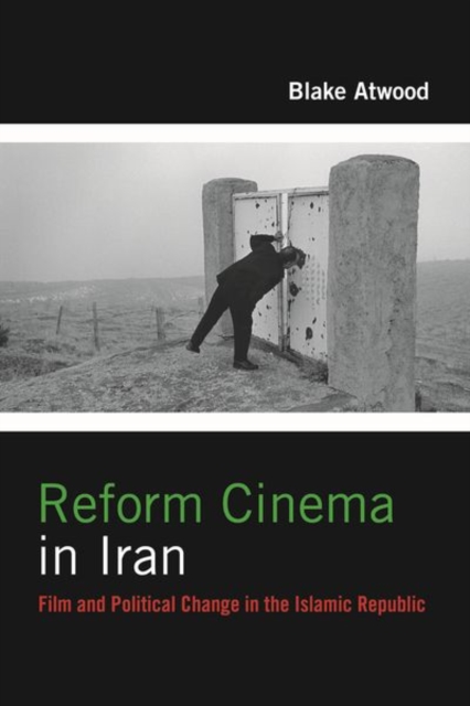 Reform Cinema in Iran : Film and Political Change in the Islamic Republic, Paperback / softback Book