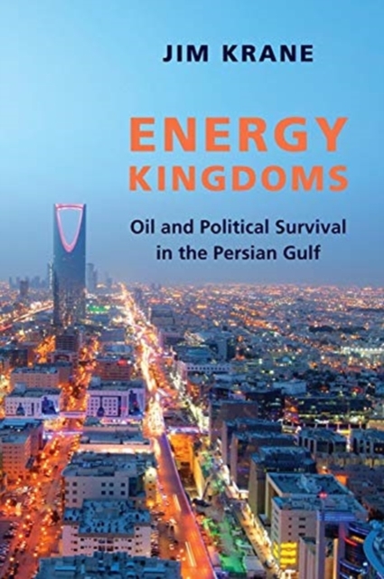 Energy Kingdoms : Oil and Political Survival in the Persian Gulf, Paperback / softback Book
