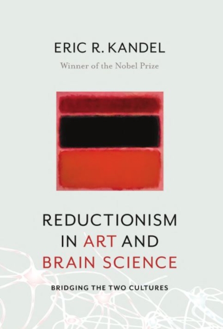 Reductionism in Art and Brain Science : Bridging the Two Cultures, Paperback / softback Book