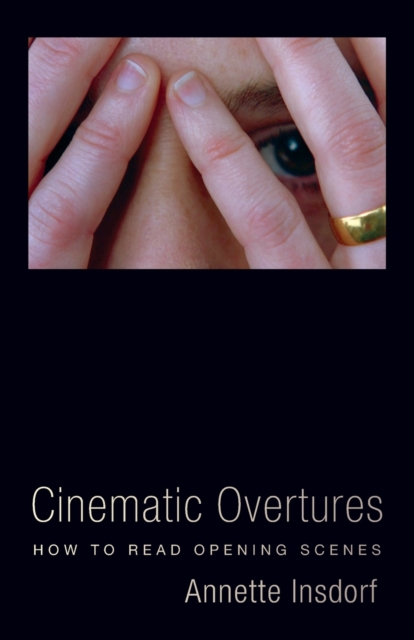 Cinematic Overtures : How to Read Opening Scenes, Paperback / softback Book