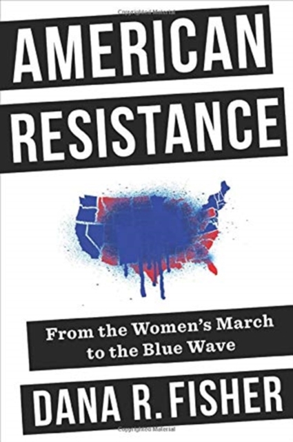 American Resistance : From the Women's March to the Blue Wave, Hardback Book
