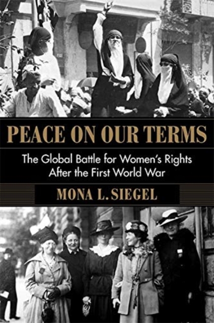 Peace on Our Terms : The Global Battle for Women's Rights After the First World War, Paperback / softback Book