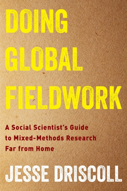 Doing Global Fieldwork : A Social Scientist's Guide to Mixed-Methods Research Far from Home, Paperback / softback Book