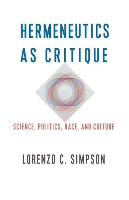 Hermeneutics as Critique : Science, Politics, Race, and Culture, Paperback / softback Book