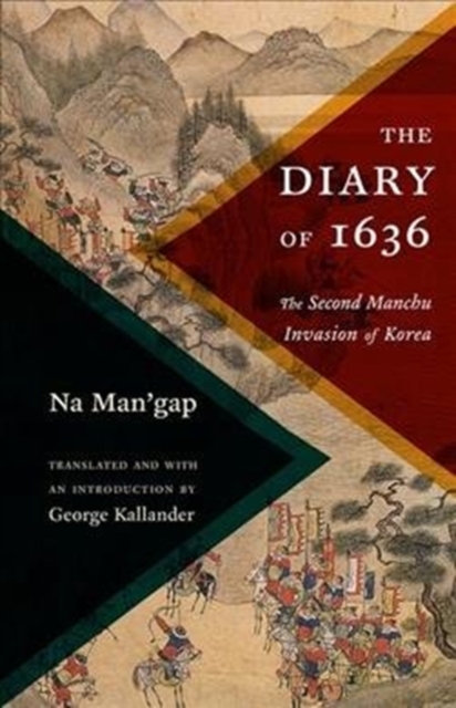 The Diary of 1636 : The Second Manchu Invasion of Korea, Paperback / softback Book