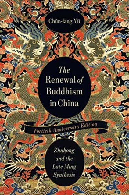 The Renewal of Buddhism in China : Zhuhong and the Late Ming Synthesis, Paperback / softback Book