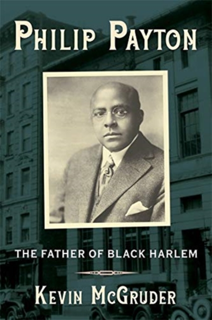 Philip Payton : The Father of Black Harlem, Paperback / softback Book