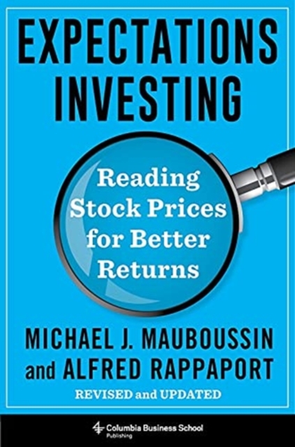 Expectations Investing : Reading Stock Prices for Better Returns, Revised and Updated, Hardback Book