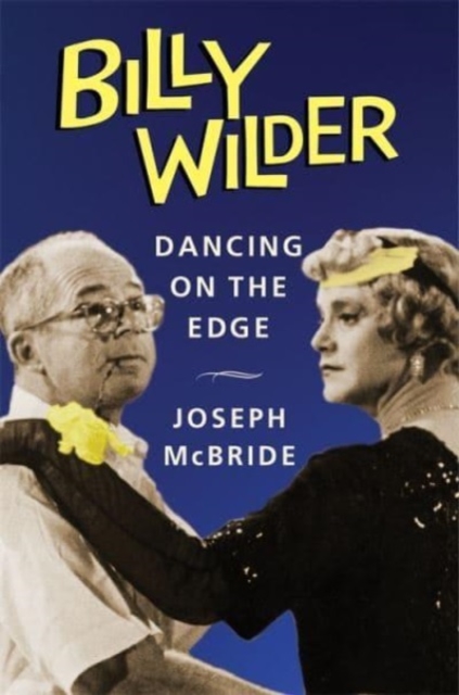 Billy Wilder : Dancing on the Edge, Paperback / softback Book