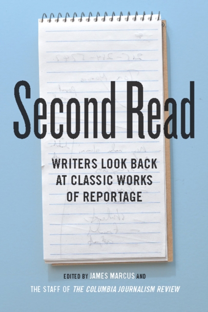 Second Read : Writers Look Back at Classic Works of Reportage, EPUB eBook