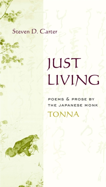Just Living : Poems and Prose of the Japanese Monk Tonna, EPUB eBook