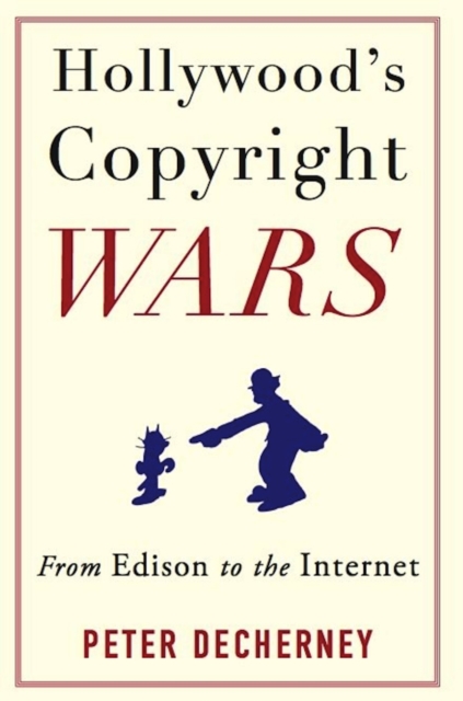 Hollywood's Copyright Wars : From Edison to the Internet, EPUB eBook