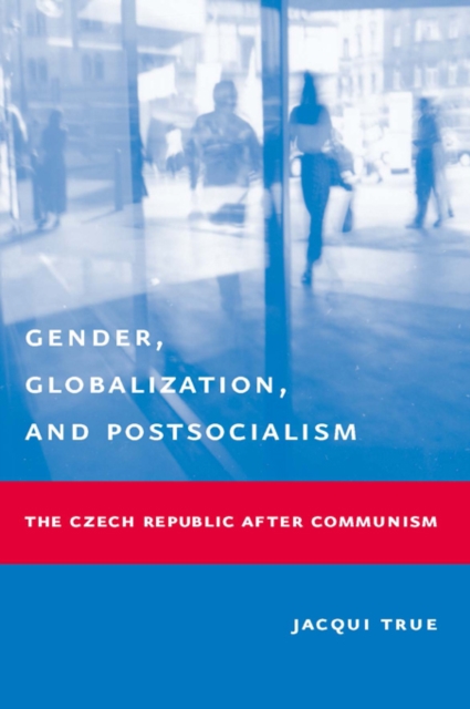 Gender, Globalization, and Postsocialism : The Czech Republic After Communism, EPUB eBook