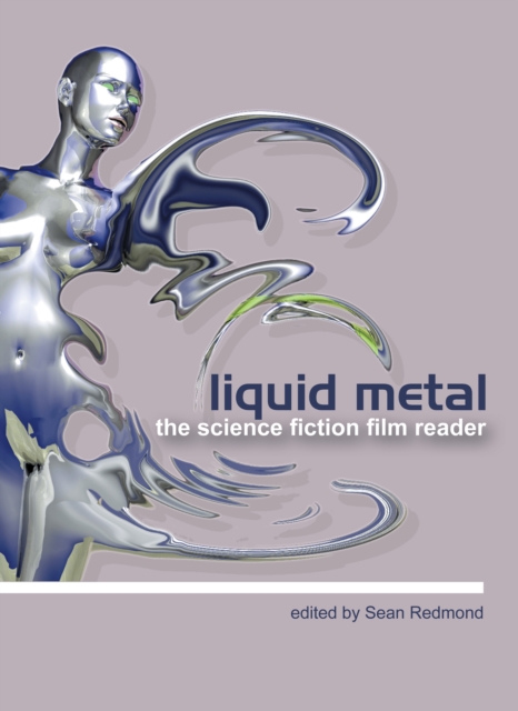 Liquid Metal : The Science Fiction Film Reader, EPUB eBook