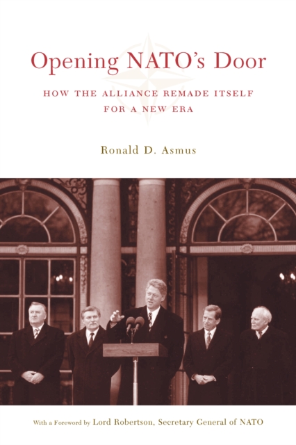 Opening NATO's Door : How the Alliance Remade Itself for a New Era, EPUB eBook