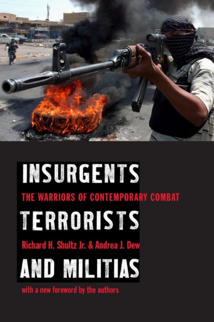 Insurgents, Terrorists, and Militias : The Warriors of Contemporary Combat, EPUB eBook