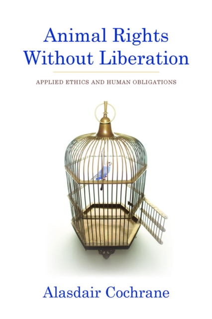 Animal Rights Without Liberation : Applied Ethics and Human Obligations, EPUB eBook