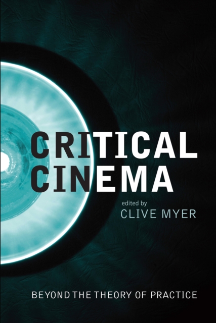 Critical Cinema : Beyond the Theory of Practice, EPUB eBook