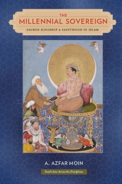 The Millennial Sovereign : Sacred Kingship and Sainthood in Islam, EPUB eBook