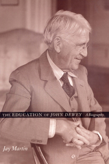 The Education of John Dewey : A Biography, EPUB eBook