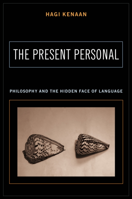 The Present Personal : Philosophy and the Hidden Face of Language, EPUB eBook