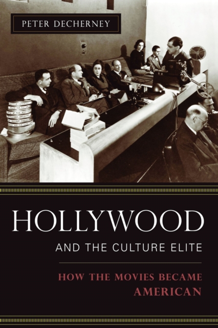 Hollywood and the Culture Elite : How the Movies Became American, EPUB eBook