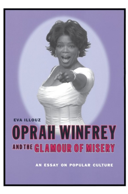 Oprah Winfrey and the Glamour of Misery : An Essay on Popular Culture, EPUB eBook
