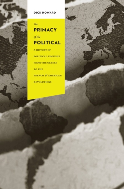 The Primacy of the Political : A History of Political Thought from the Greeks to the French and American Revolutions, EPUB eBook