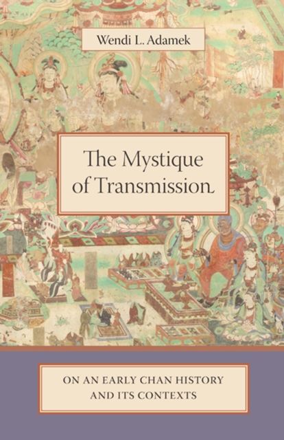 The Mystique of Transmission : On an Early Chan History and Its Context, EPUB eBook