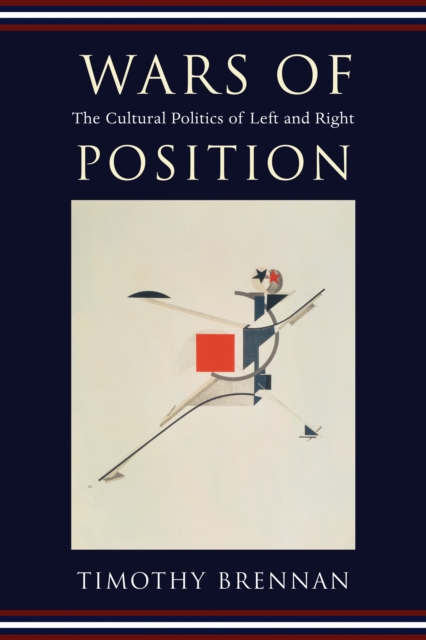 Wars of Position : The Cultural Politics of Left and Right, PDF eBook