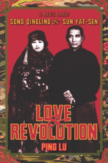 Love and Revolution : A Novel About Song Qingling and Sun Yat-sen, EPUB eBook