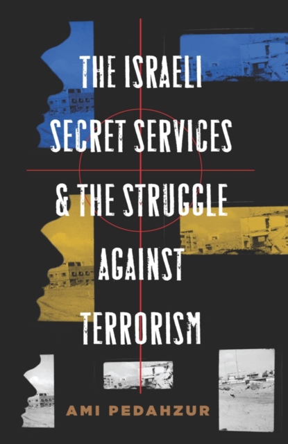 The Israeli Secret Services and the Struggle Against Terrorism, EPUB eBook