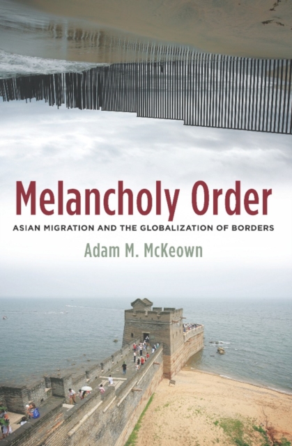 Melancholy Order : Asian Migration and the Globalization of Borders, EPUB eBook