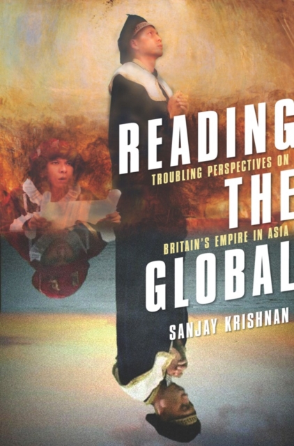 Reading the Global : Troubling Perspectives on Britain's Empire in Asia, EPUB eBook