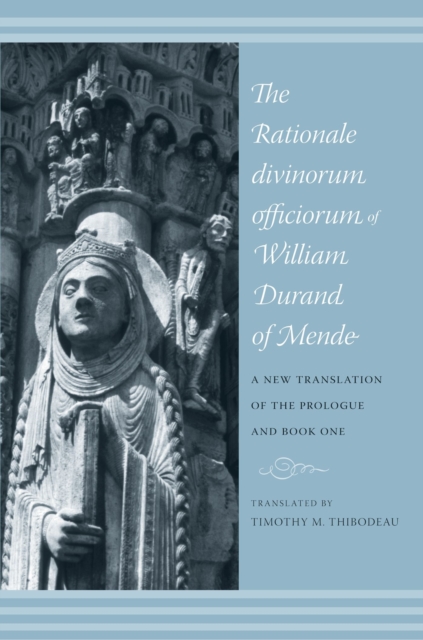 The Rationale Divinorum Officiorum of William Durand of Mende : A New Translation of the Prologue and Book One, EPUB eBook