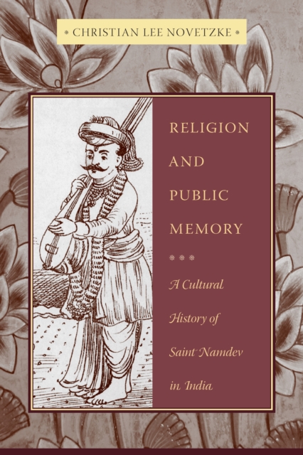 Religion and Public Memory : A Cultural History of Saint Namdev in India, EPUB eBook