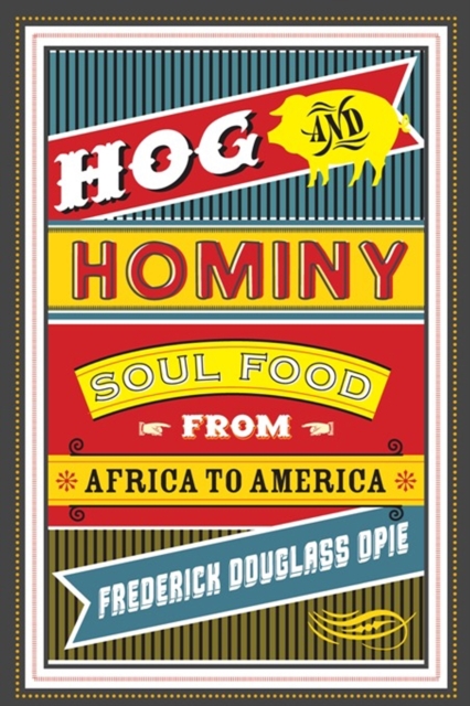 Hog and Hominy : Soul Food from Africa to America, EPUB eBook