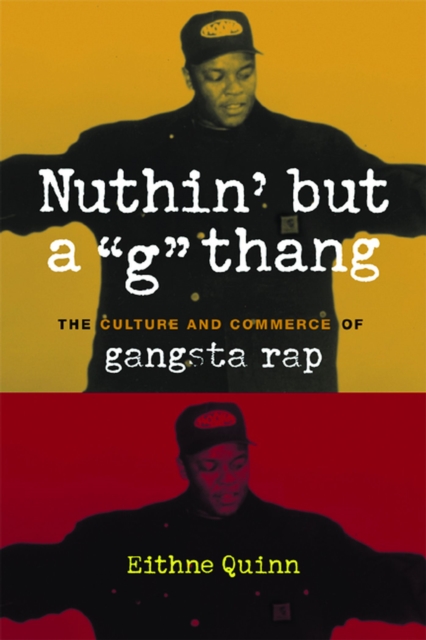 Nuthin' but a "G" Thang : The Culture and Commerce of Gangsta Rap, EPUB eBook